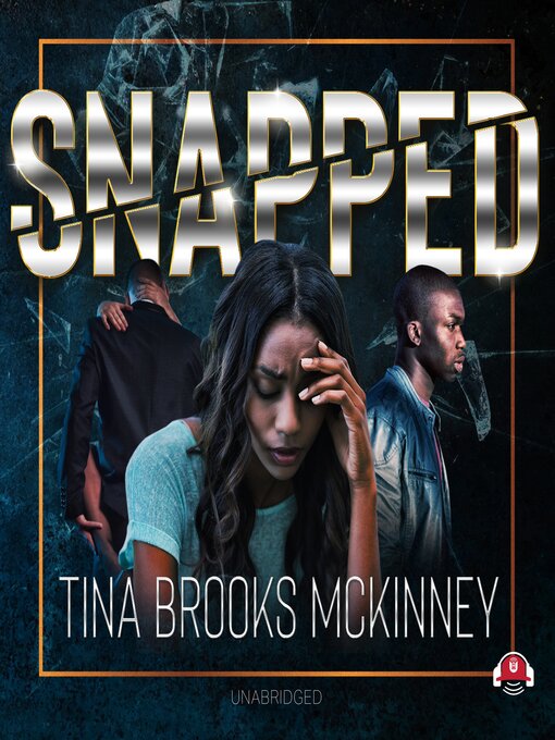 Title details for Snapped by Tina Brooks McKinney - Available